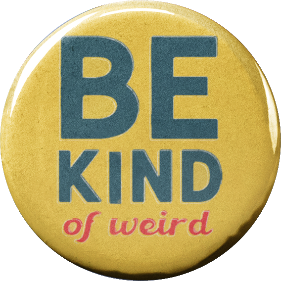 Be Kind - of weird