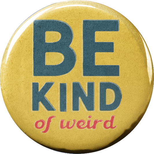 Be Kind - of weird