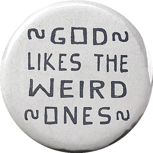 God like the Weird ones