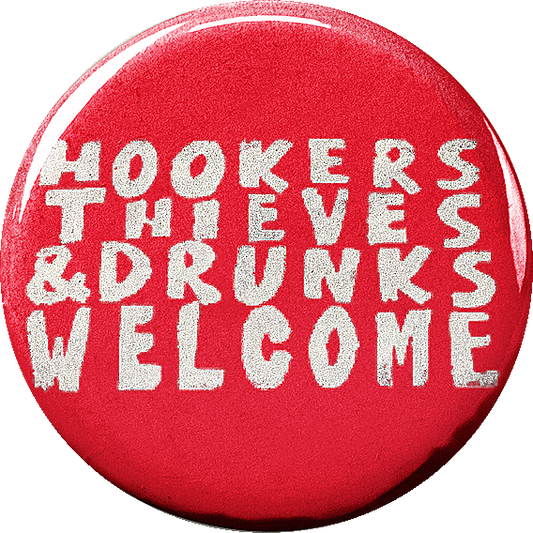 Hookers Thieves and Drunks Welcome