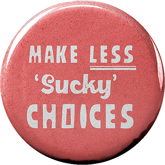 Make less sucky choices