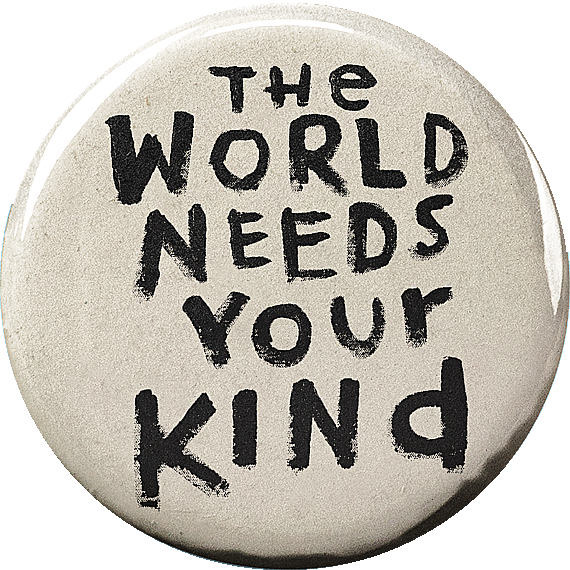 aa The world needs your kind