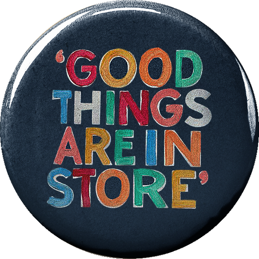 Good Things are in Store