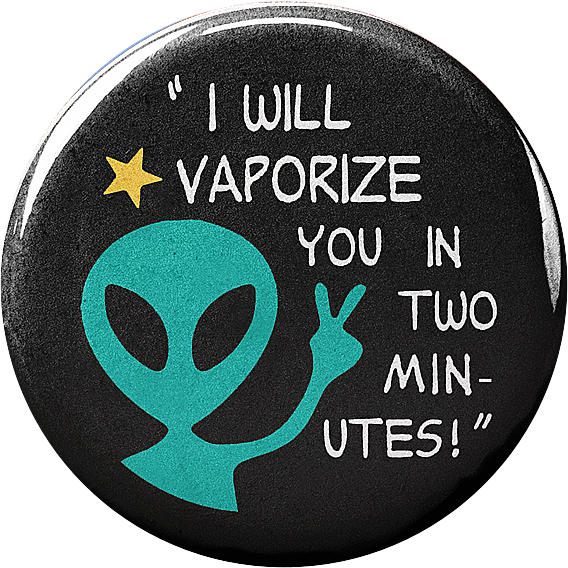 I will Vaporize YOU