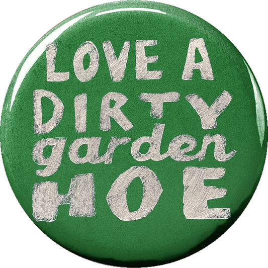Love a dirty garden hoe