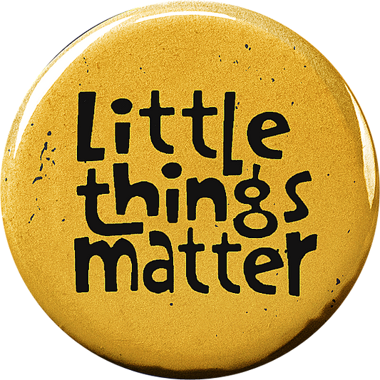 Little things matter