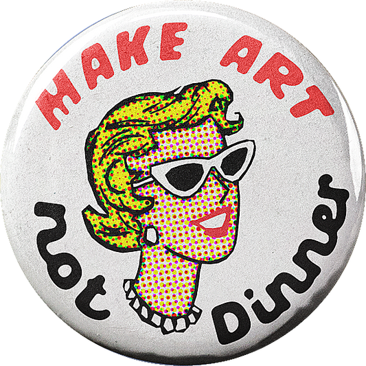 Make Art NOT Dinner