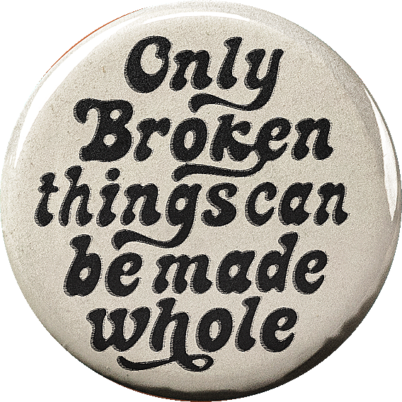 Only broken things