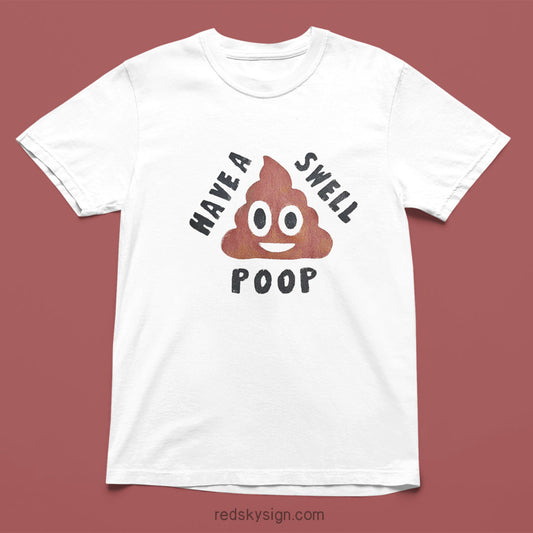 Have a swell Poop - T shirt
